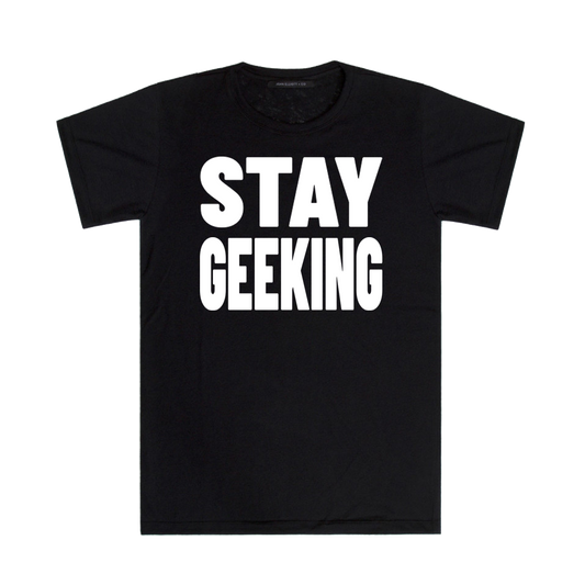 STAY GEEKIN TEE